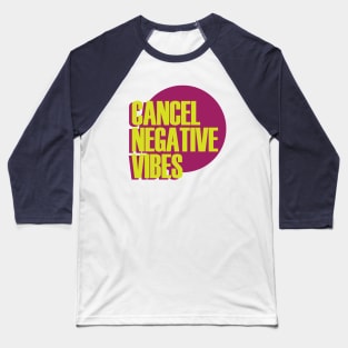 Cancel Negative Vibes Baseball T-Shirt